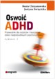 Oswoi ADHD, Chrzanowska Beata, wicicka Justyna