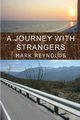 A Journey with Strangers, Reynolds Mark Alan