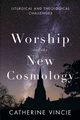Worship and the New Cosmology, Vincie Catherine