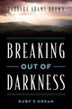 Breaking Out of Darkness, Brown Barbara Adams