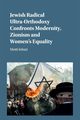 Jewish Radical Ultra-Orthodoxy Confronts Modernity, Zionism and Women's Equality, Inbari Motti