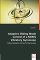 Adaptive Sliding Mode Control of a MEMS Vibratory Gyroscope - Robust Adaptive Control of Gyroscope, Fei Juntao