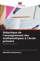 Didactique de l'enseignement des mathmatiques ? l'cole primaire, Samarescu Nicoleta