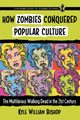 How Zombies Conquered Popular Culture, Bishop Kyle William