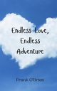 Endless Love, Endless Adventure, O'Brien Frank