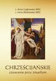 Chrzecijaskie czuwanie przy zmarym, Czajkowska Anna, Zotkowska Irena