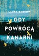 Gdy powrc kanarki, Barrow Laura