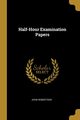 Half-Hour Examination Papers, Robertson John