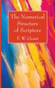 The Numerical Structure of Scripture, Grant F. W.