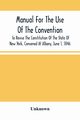 Manual For The Use Of The Convention To Revise The Constitution Of The State Of New York, Convened At Albany, June 1, 1846. Prepared Pursuant To Order Of The Convention, By The Secretaries, Under Supervision Of A Select Committee, Unknown