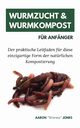 Wurmzucht & Wurmkompost fr Anfnger, Jones Aaron 