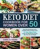 Keto Diet Cookbook for Women Over 50, Young Carol D.