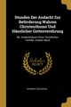 Stunden Der Andacht Zur Befrderung Wahren Christenthums Und Huslicher Gottesverehrung, Zschokke Heinrich