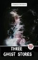 Three Ghost Stories, Dickens Charles