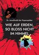 Wie auf Erden, so bloss nicht im Himmel, der Popensptter Schowald