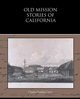 Old Mission Stories of California, Carter Charles Franklin