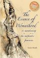 The Essence of Womanhood - re-awakening the authentic feminine, Heath Susie