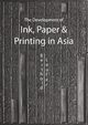 The Development of Ink, Paper and Printing in Asia, Laufer Berthold
