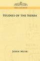 Studies of the Sierra, Muir John