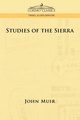 Studies of the Sierra, Muir John