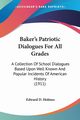 Baker's Patriotic Dialogues For All Grades, Holmes Edward D.