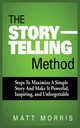 THE STORYTELLING METHOD, MORRIS MATT