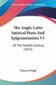 The Anglo-Latin Satirical Poets And Epigrammatists V1, Wright Thomas