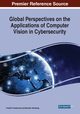 Global Perspectives on the Applications of Computer Vision in Cybersecurity, 