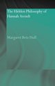 The Hidden Philosophy of Hannah Arendt, Hull Margaret Betz