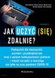 Jak uczy (si) zdalnie?, Woniak Jacek, Staruch Marcin, Jurek Micha, Wereda Wioletta,Zaskrski Piotr