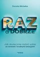 RAZ a dobrze Jak skutecznie radzi sobie ze stresem i trudnymi emocjami, Mrwka Dorota