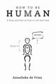 How to Be Human, de Vries Annelieke