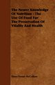 The Newer Knowledge Of Nutrition - The Use Of Food For The Preservation Of Vitality And Health, McCollum Elmer Verner