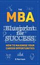 The MBA Blueprint for Success, Harrison G