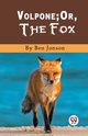 Volpone; Or, The Fox, Jonson Ben