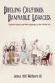Dueling Cultures, Damnable Legacies, Welborn James Hill