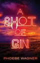 A Shot of Gin, Wagner Phoebe