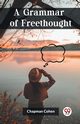 A Grammar of Freethought, Cohen Chapman