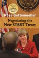 Negotiating the New START Treaty, Gottemoeller Rose