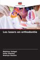 Les lasers en orthodontie, Sehgal Mahima