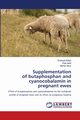Supplementation of butaphosphan and cyanocobalamin in pregnant ewes, Beigh Shafayat