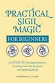 Practical Sigil Magic for Beginners, Clark Shannon C.