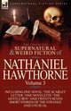 The Collected Supernatural and Weird Fiction of Nathaniel Hawthorne, Hawthorne Nathaniel