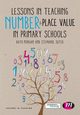 Lessons in Teaching Number and Place Value in Primary Schools, Morgan Kathleen