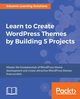 Learn to Create WordPress Themes by Building 5 Projects, Solutions Eduonix Learning