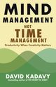 Mind Management, Not Time Management, Kadavy David