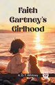 Faith Gartney's Girlhood, Whitney A. D. T.