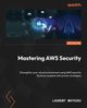 Mastering AWS Security - Second Edition, Mathieu Laurent