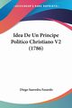 Idea De Un Principe Politico Christiano V2 (1786), Faxardo Diego Saavedra