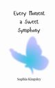 Every Moment a Sweet Symphony, Kingsley Sophia